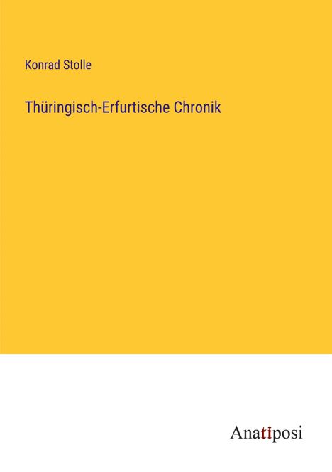 Konrad Stolle: Thüringisch-Erfurtische Chronik, Buch