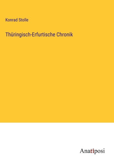 Konrad Stolle: Thüringisch-Erfurtische Chronik, Buch