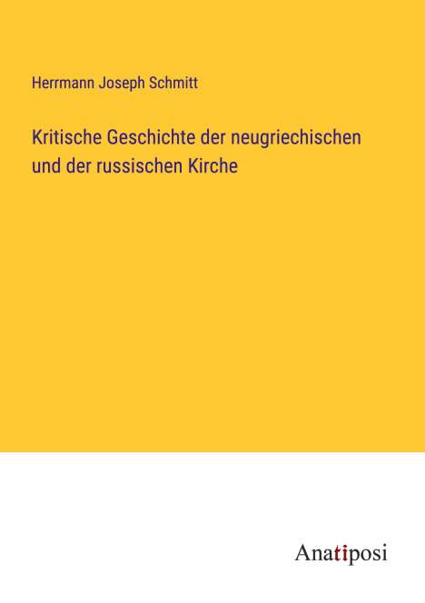 Herrmann Joseph Schmitt: Kritische Geschichte der neugriechischen und der russischen Kirche, Buch