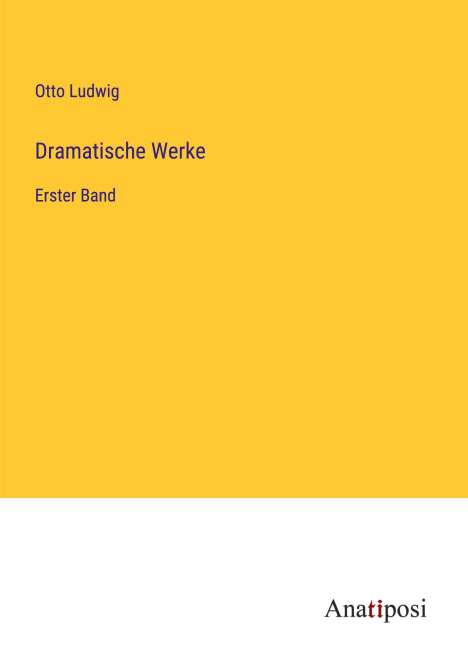 Otto Ludwig: Dramatische Werke, Buch