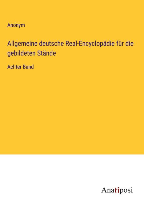 Anonym: Allgemeine deutsche Real-Encyclopädie für die gebildeten Stände, Buch