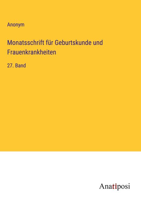 Anonym: Monatsschrift für Geburtskunde und Frauenkrankheiten, Buch