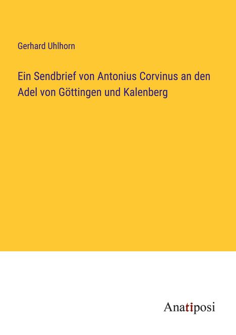 Gerhard Uhlhorn: Ein Sendbrief von Antonius Corvinus an den Adel von Göttingen und Kalenberg, Buch