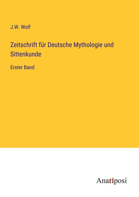 J. W. Wolf: Zeitschrift für Deutsche Mythologie und Sittenkunde, Buch