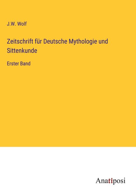 J. W. Wolf: Zeitschrift für Deutsche Mythologie und Sittenkunde, Buch