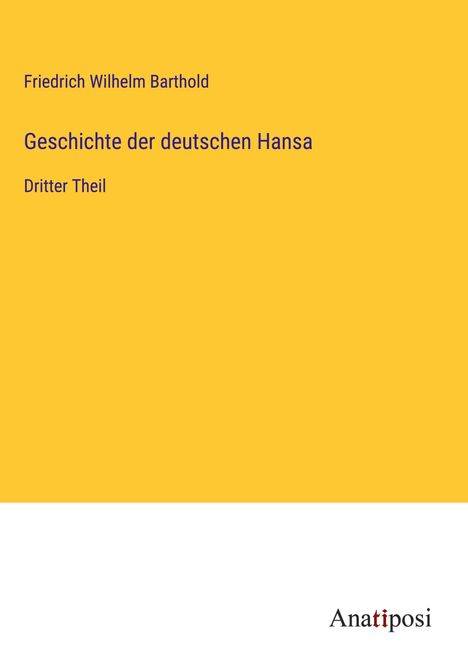 Friedrich Wilhelm Barthold: Geschichte der deutschen Hansa, Buch