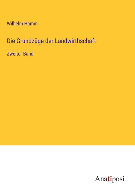 Wilhelm Hamm: Die Grundzüge der Landwirthschaft, Buch