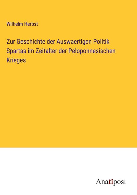 Wilhelm Herbst: Zur Geschichte der Auswaertigen Politik Spartas im Zeitalter der Peloponnesischen Krieges, Buch