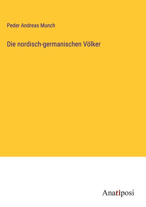 Peder Andreas Munch: Die nordisch-germanischen Völker, Buch