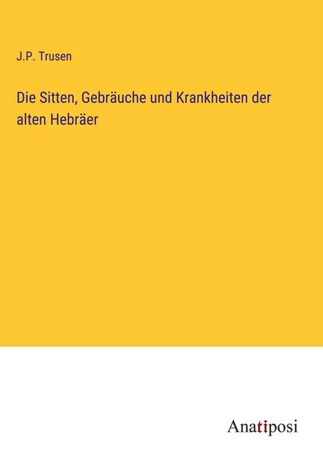 J. P. Trusen: Die Sitten, Gebräuche und Krankheiten der alten Hebräer, Buch