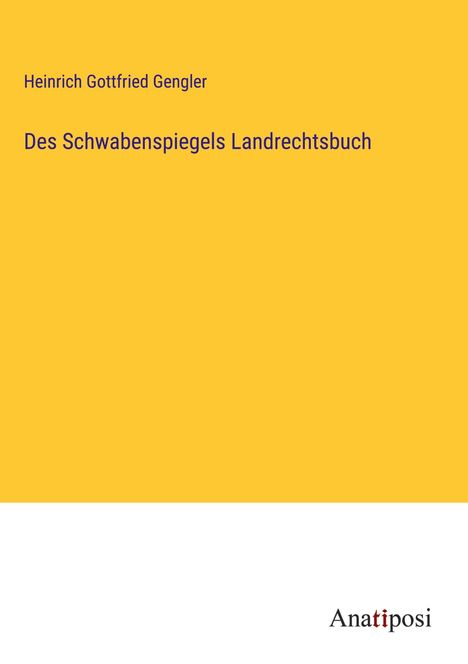 Heinrich Gottfried Gengler: Des Schwabenspiegels Landrechtsbuch, Buch