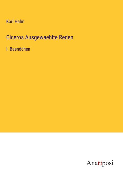 Karl Halm: Ciceros Ausgewaehlte Reden, Buch