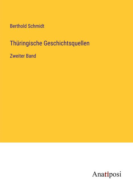Berthold Schmidt: Thüringische Geschichtsquellen, Buch