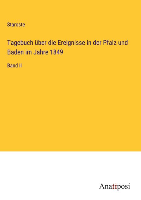 Staroste: Tagebuch über die Ereignisse in der Pfalz und Baden im Jahre 1849, Buch