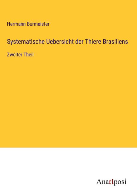 Hermann Burmeister: Systematische Uebersicht der Thiere Brasiliens, Buch