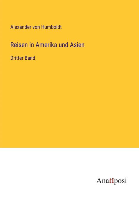 Alexander Von Humboldt: Reisen in Amerika und Asien, Buch