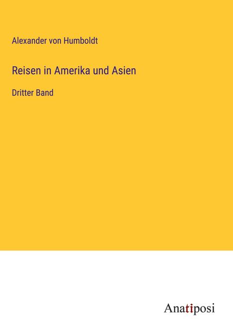 Alexander Von Humboldt: Reisen in Amerika und Asien, Buch