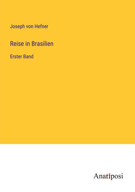 Joseph Von Hefner: Reise in Brasilien, Buch