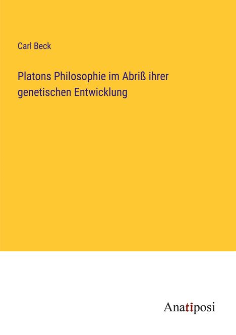 Carl Beck: Platons Philosophie im Abriß ihrer genetischen Entwicklung, Buch