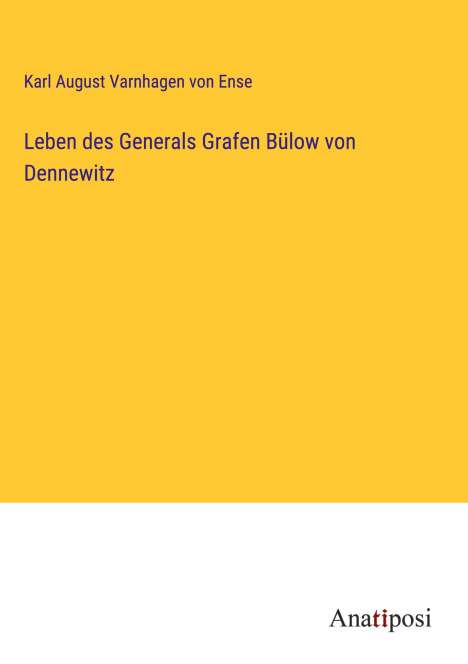 Karl August Varnhagen Von Ense: Leben des Generals Grafen Bülow von Dennewitz, Buch