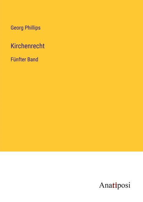 Georg Phillips: Kirchenrecht, Buch