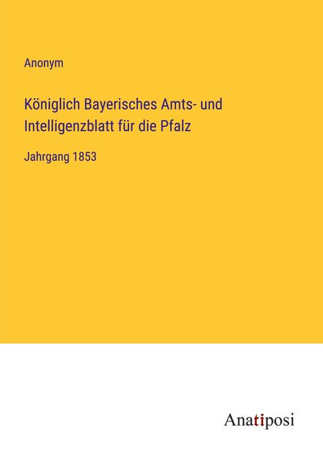 Anonym: Königlich Bayerisches Amts- und Intelligenzblatt für die Pfalz, Buch