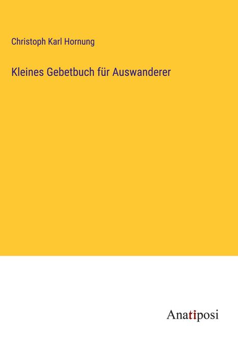 Christoph Karl Hornung: Kleines Gebetbuch für Auswanderer, Buch