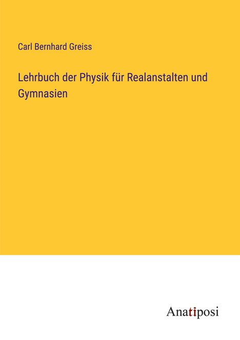 Carl Bernhard Greiss: Lehrbuch der Physik für Realanstalten und Gymnasien, Buch