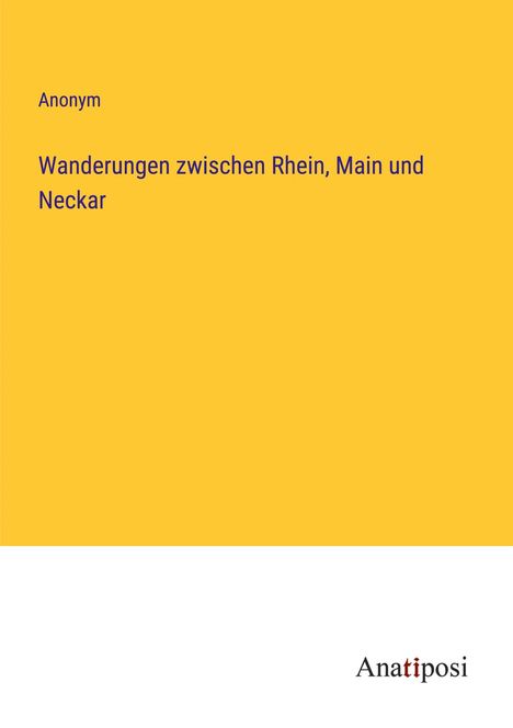 Anonym: Wanderungen zwischen Rhein, Main und Neckar, Buch