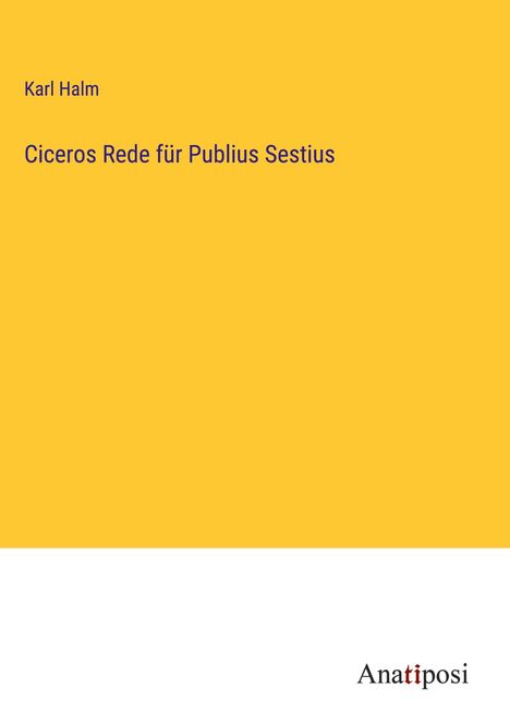 Karl Halm: Ciceros Rede für Publius Sestius, Buch