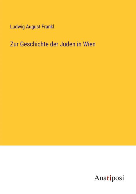 Ludwig August Frankl: Zur Geschichte der Juden in Wien, Buch