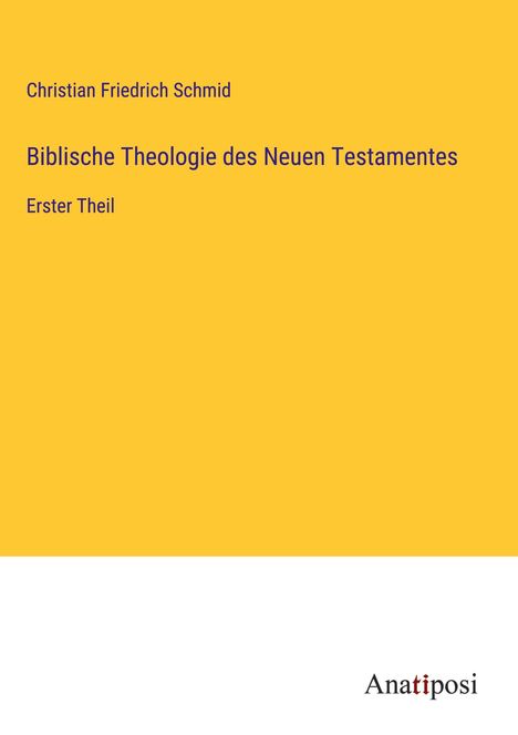 Christian Friedrich Schmid: Biblische Theologie des Neuen Testamentes, Buch