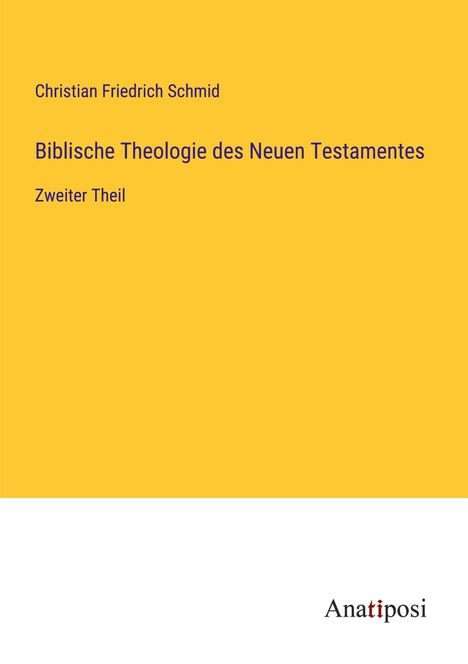 Christian Friedrich Schmid: Biblische Theologie des Neuen Testamentes, Buch