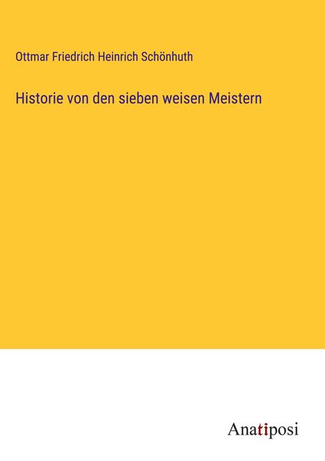 Ottmar Friedrich Heinrich Schönhuth: Historie von den sieben weisen Meistern, Buch