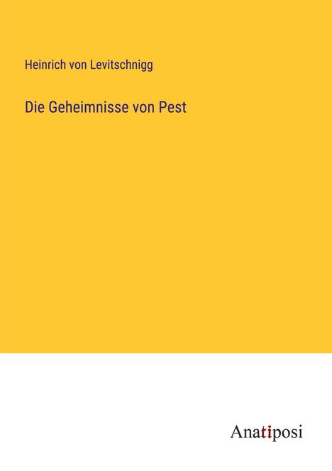 Heinrich Von Levitschnigg: Die Geheimnisse von Pest, Buch