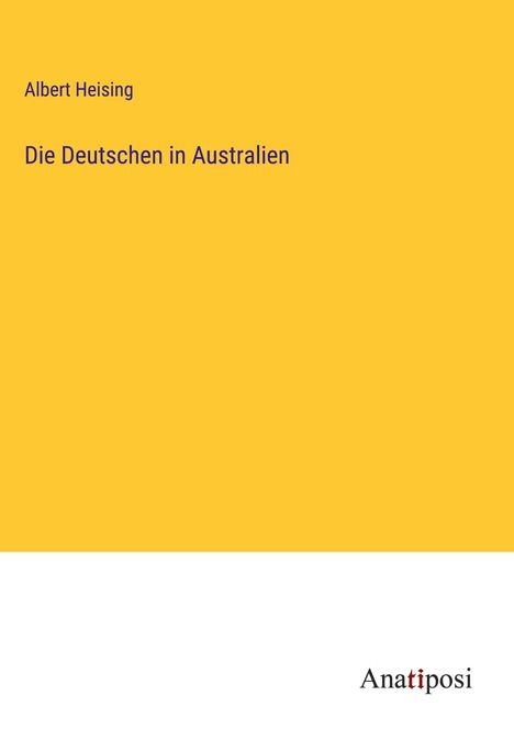 Albert Heising: Die Deutschen in Australien, Buch