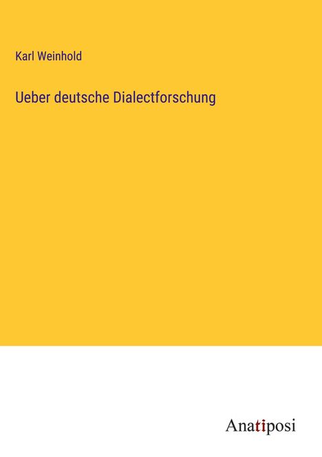 Karl Weinhold: Ueber deutsche Dialectforschung, Buch