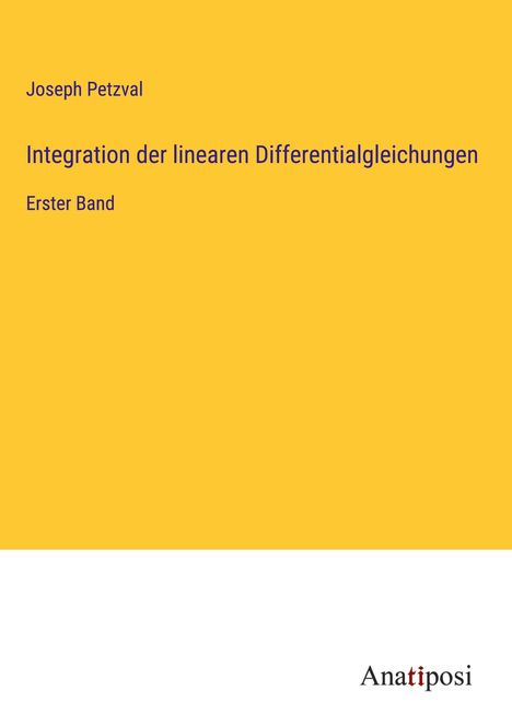 Joseph Petzval: Integration der linearen Differentialgleichungen, Buch