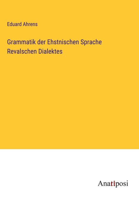 Eduard Ahrens: Grammatik der Ehstnischen Sprache Revalschen Dialektes, Buch