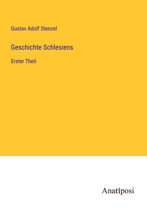 Gustav Adolf Stenzel: Geschichte Schlesiens, Buch