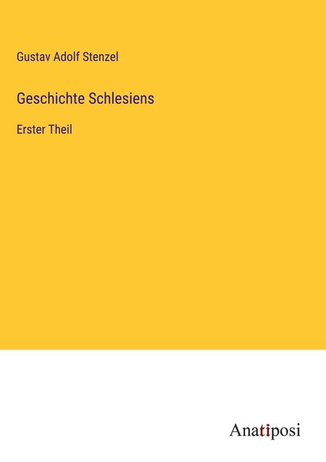 Gustav Adolf Stenzel: Geschichte Schlesiens, Buch