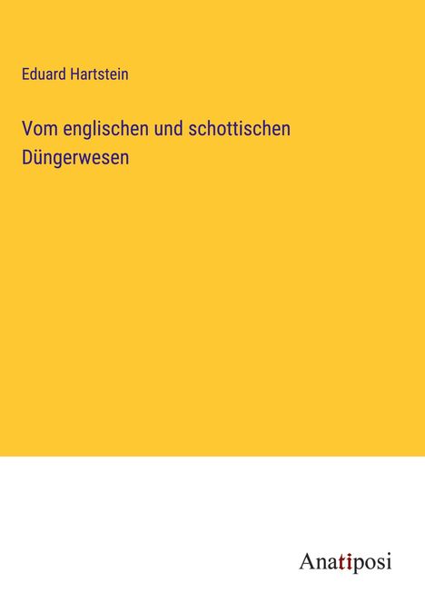 Eduard Hartstein: Vom englischen und schottischen Düngerwesen, Buch