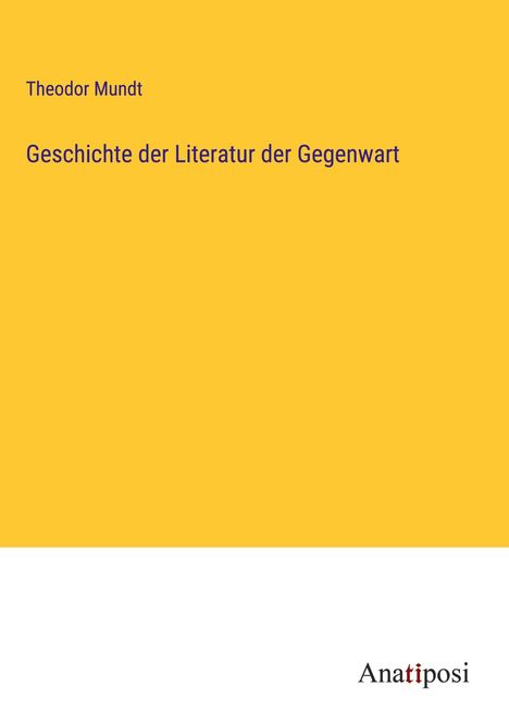 Theodor Mundt: Geschichte der Literatur der Gegenwart, Buch