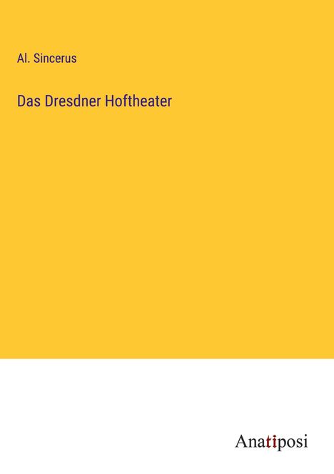 Al. Sincerus: Das Dresdner Hoftheater, Buch