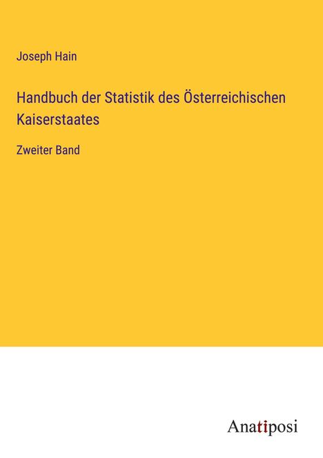 Joseph Hain: Handbuch der Statistik des Österreichischen Kaiserstaates, Buch