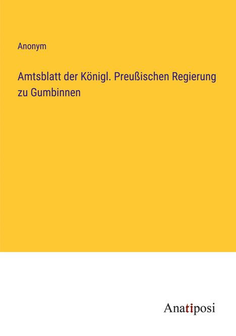 Anonym: Amtsblatt der Königl. Preußischen Regierung zu Gumbinnen, Buch