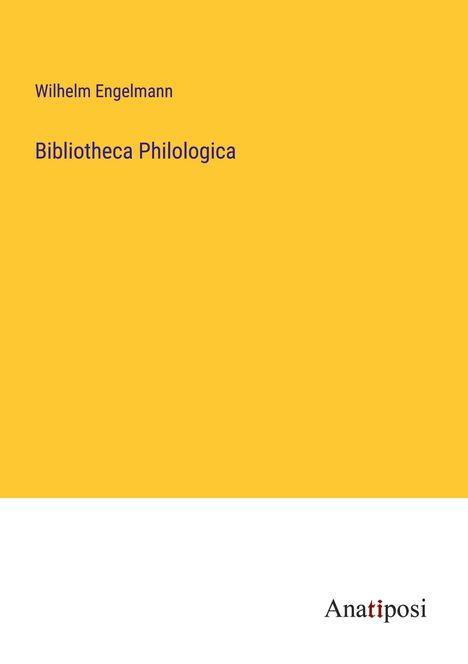 Wilhelm Engelmann: Bibliotheca Philologica, Buch