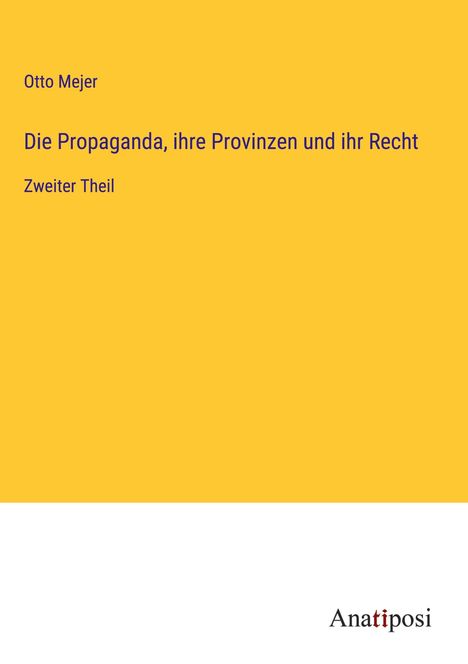 Otto Mejer: Die Propaganda, ihre Provinzen und ihr Recht, Buch