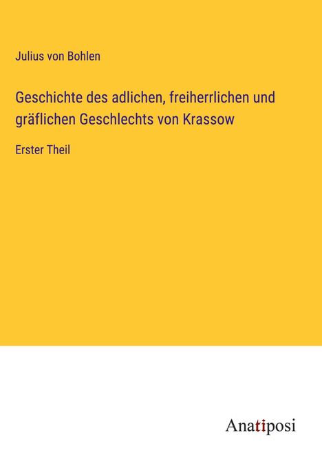 Julius Von Bohlen: Geschichte des adlichen, freiherrlichen und gräflichen Geschlechts von Krassow, Buch