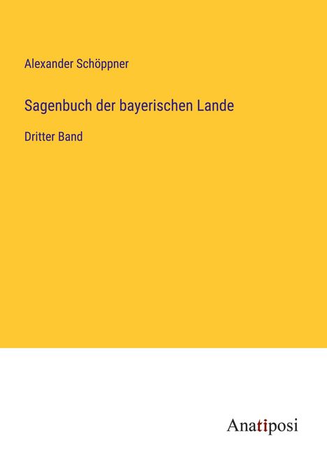 Alexander Schöppner: Sagenbuch der bayerischen Lande, Buch